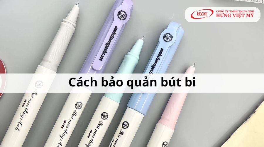 Hướng dẫn cách bảo quản bút bi