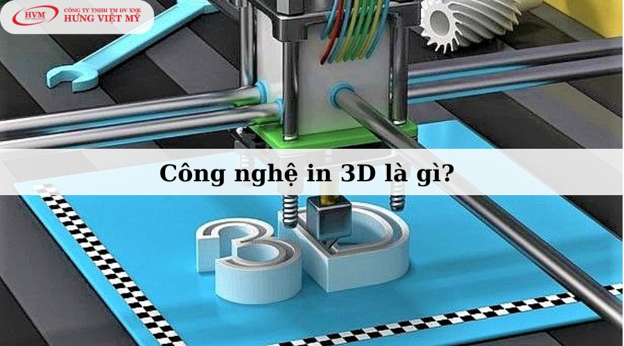 Công nghệ in 3D là gì? 