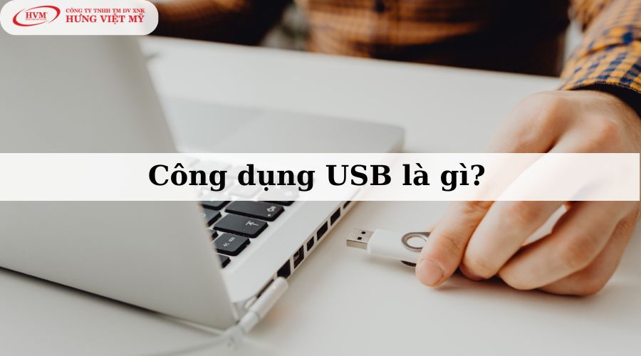 Công dụng USB là gì?