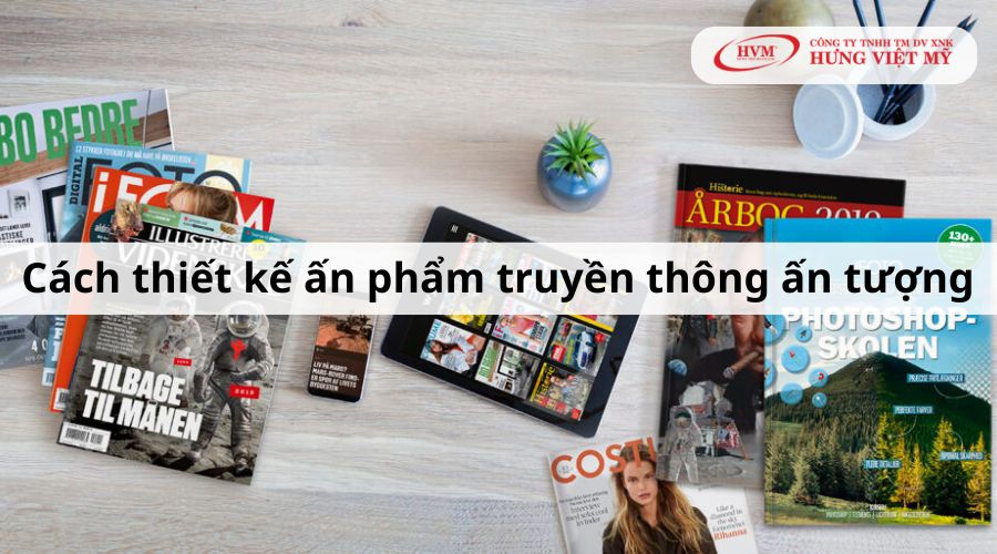 Cách thiết kế ấn phẩm truyền thông ấn tượng