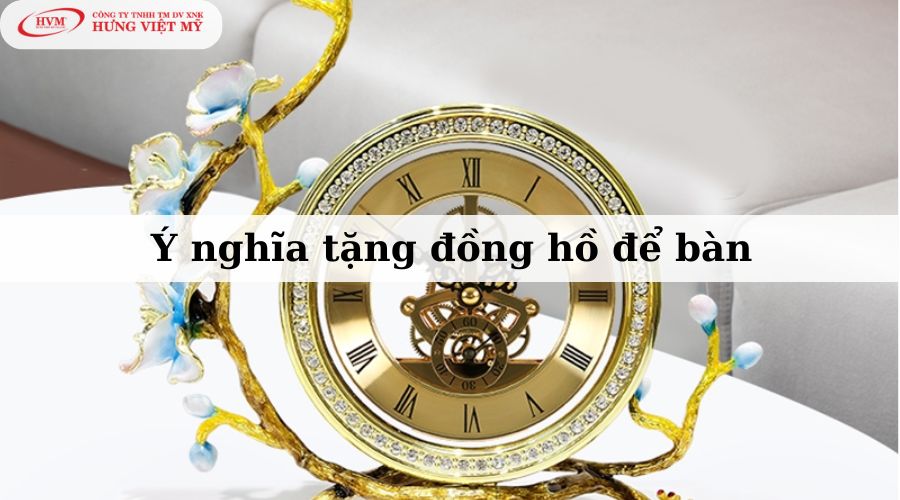 Ý nghĩa của việc tặng đồng hồ để bàn