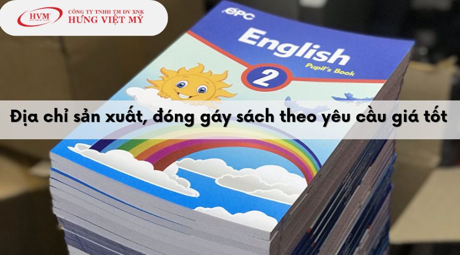 Địa chỉ sản xuất, đóng gáy sách theo yêu cầu giá tốt