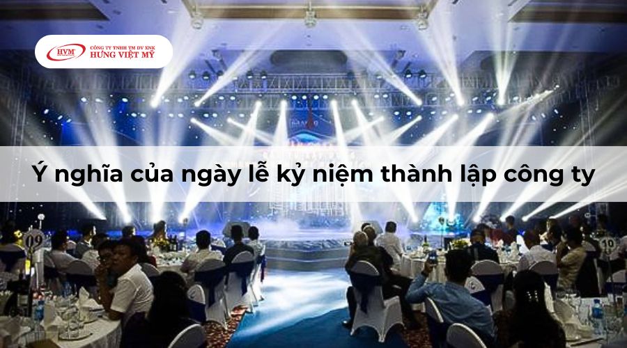 Ý nghĩa của ngày lễ kỷ niệm thành lập công ty