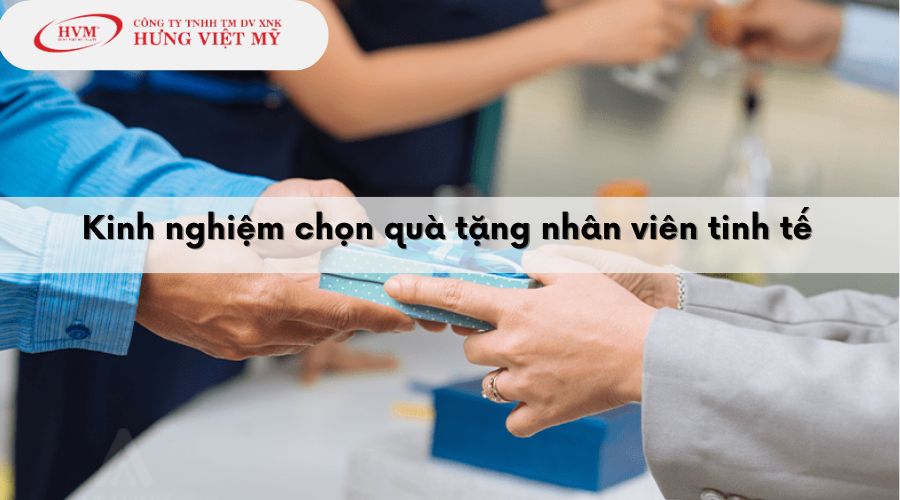 Kinh nghiệm chọn quà tặng nhân viên tinh tế