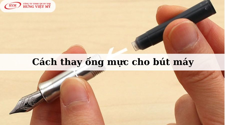 Cách thay ống mực cho bút máy