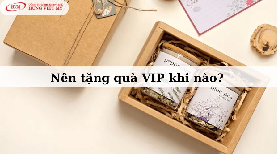 Nên tặng quà VIP khi nào? 