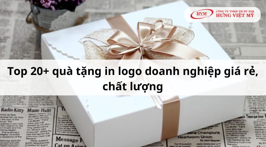 Top 20+ quà tặng in logo doanh nghiệp giá rẻ, thiết thực