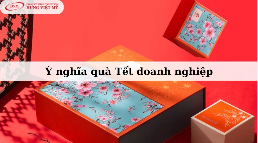 Ý nghĩa quà Tết doanh nghiệp