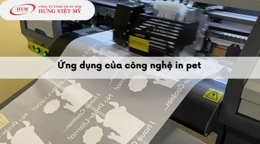 Ứng dụng của công nghệ in pet