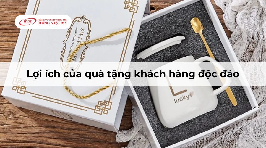 Lợi ích của quà tặng khách hàng độc đáo