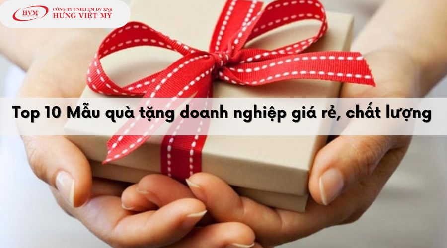 Top 10+ Mẫu quà tặng doanh nghiệp giá rẻ, chất lượng