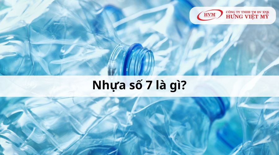 Nhựa số 7 là gì? 