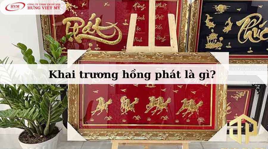 Khai trương hồng phát nghĩa là gì?