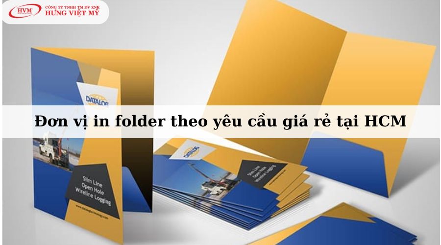 Đơn vị in folder theo yêu cầu giá rẻ tại HCM