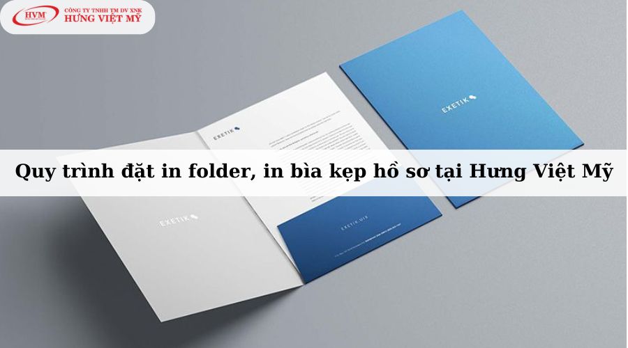 Quy trình đặt in folder, in bìa kẹp hồ sơ tại Hưng Việt Mỹ