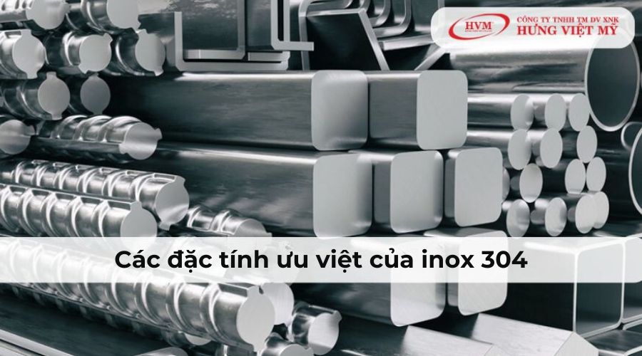 Các đặc tính ưu việt của inox 304