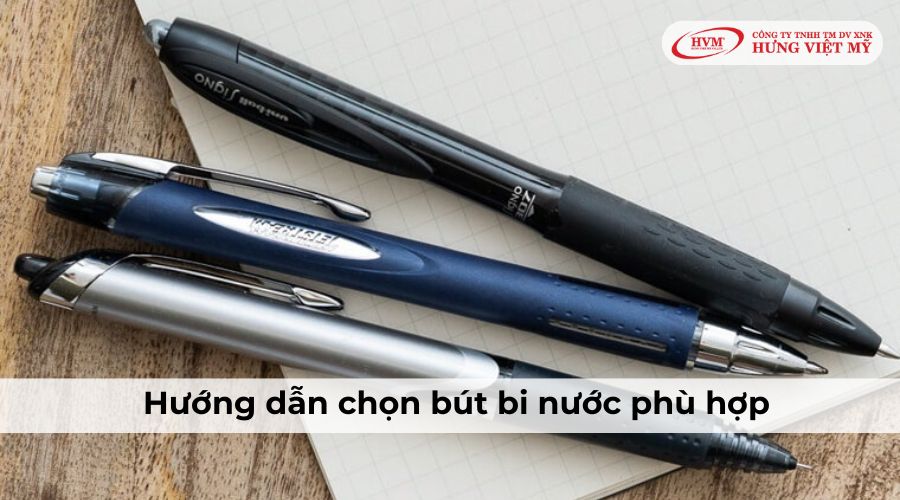 Hướng dẫn chọn bút bi nước phù hợp