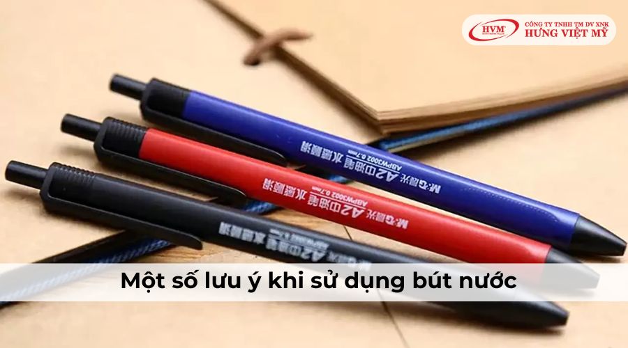 Một số lưu ý khi sử dụng bút bi nước