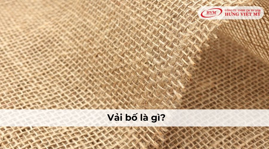 Vải bố là gì? Vải bố là một loại vải dệt thô được làm từ các sợi tự nhiên