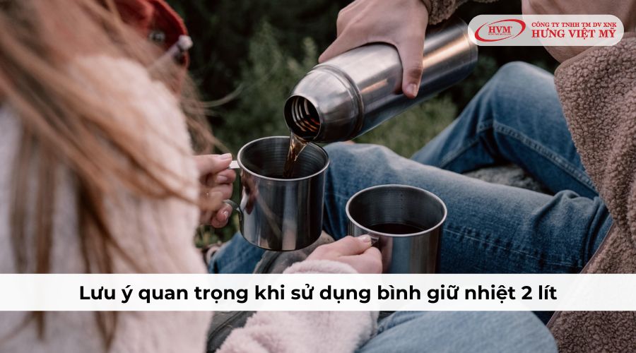 Lưu ý quan trọng để sử dụng bình giữ nhiệt 2 lít hiệu quả và an toàn