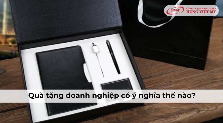 Set quà tặng doanh nghiệp mang nhiều ý nghĩa trong việc xây dựng và phát triển các mối quan hệ