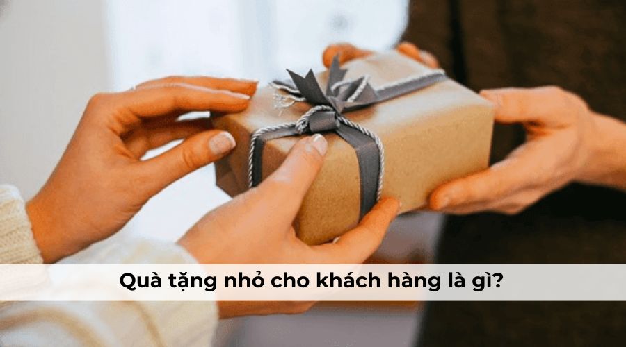 Quà tặng nhỏ cho khách hàng là những món quà có giá trị không quá lớn