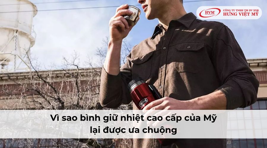 Vì sao bình giữ nhiệt cao cấp của Mỹ lại được ưa chuộng?