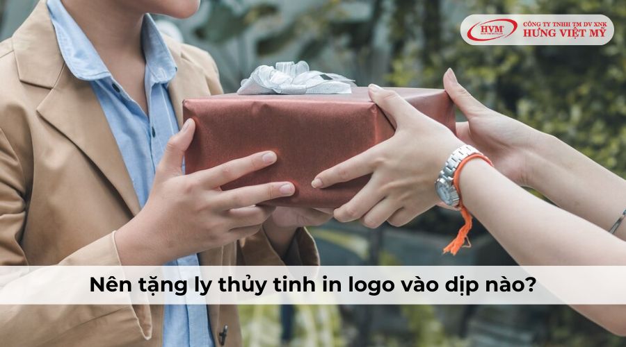 Nên tặng ly thủy tinh in logo vào dịp nào?