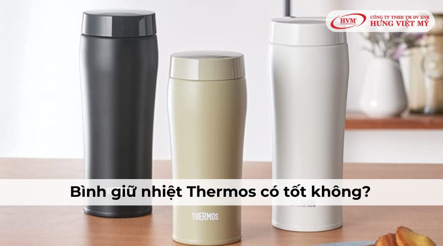 Bình giữ nhiệt Thermos có tốt không?