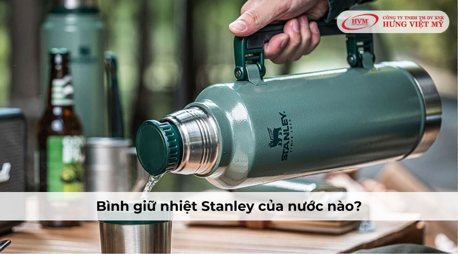 Bình giữ nhiệt Stanley của nước nào?