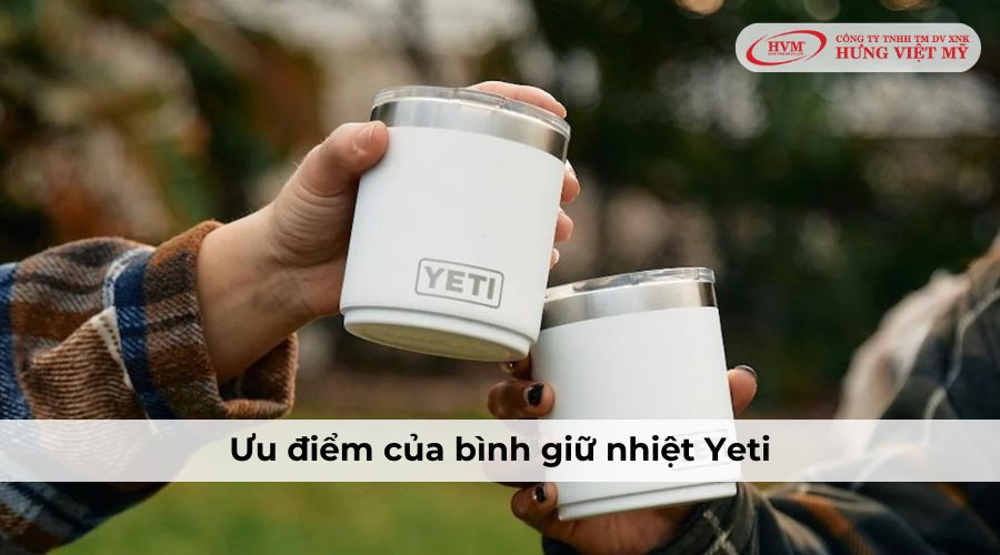 Ưu điểm của bình giữ nhiệt Yeti là khả năng giữ nhiệt ấn tượng, độ bền cao