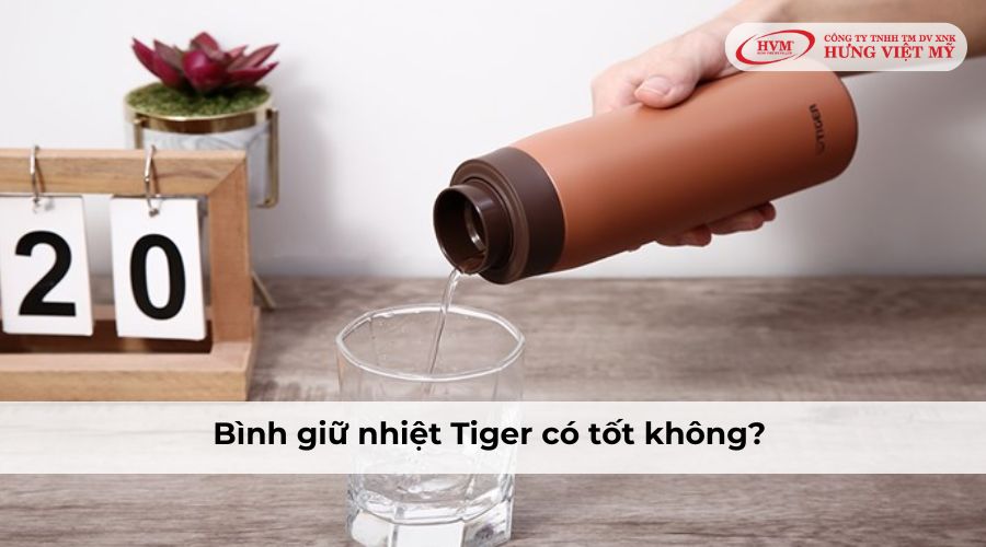 Bình giữ nhiệt Tiger có tốt không?