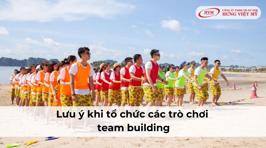 Lưu ý khi tổ chức các trò chơi team building
