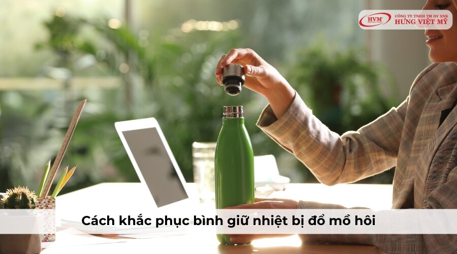 Cách khắc phục bình giữ nhiệt bị đổ mồ hôi