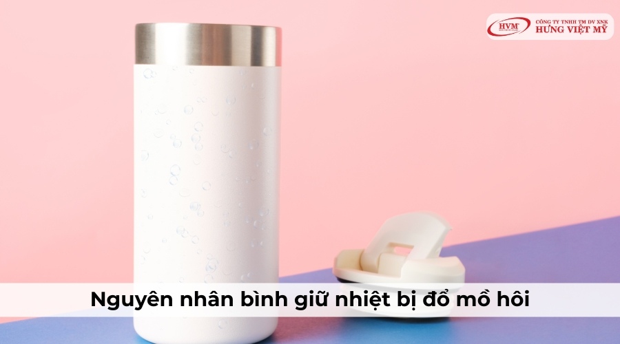 Nguyên nhân bình giữ nhiệt bị đổ mồ hôi