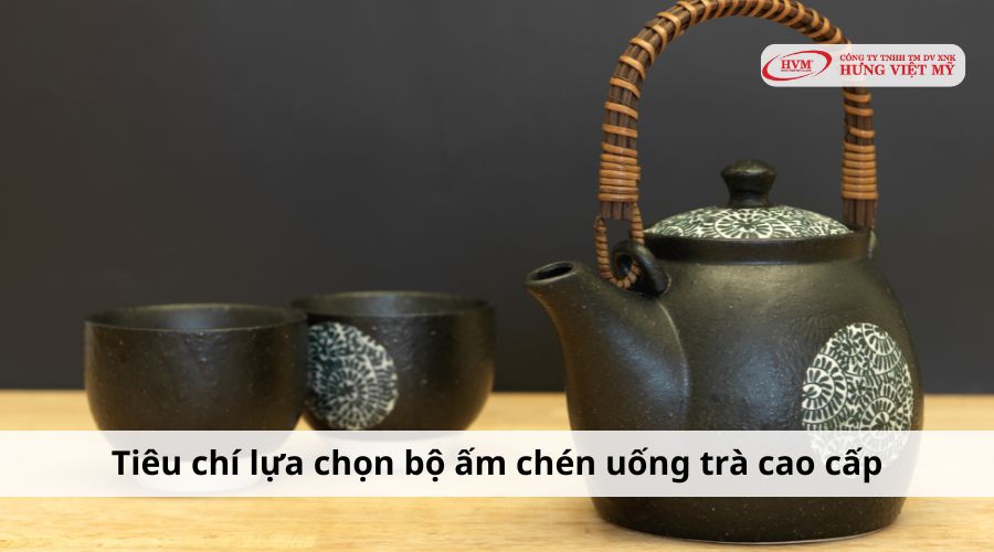 Tiêu chí lựa chọn bộ ấm chén uống trà cao cấp