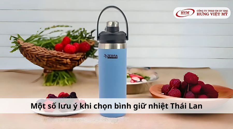 Một số lưu ý khi chọn bình giữ nhiệt Thái Lan