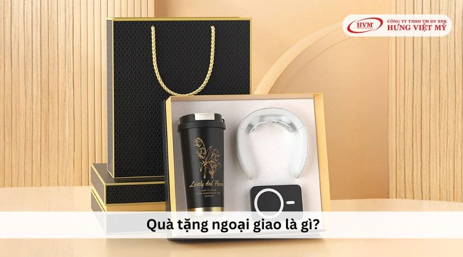 Tìm hiểu về quà tặng ngoại giao là gì