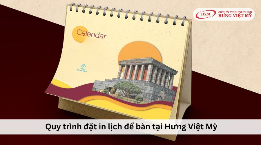 Quy trình đặt in lịch để bàn chi tiết tại Hưng Việt Mỹ