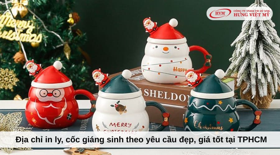 Hưng Việt Mỹ - địa chỉ in ly, cốc Giáng sinh theo yêu cầu đẹp, giá tốt tại TPHCM