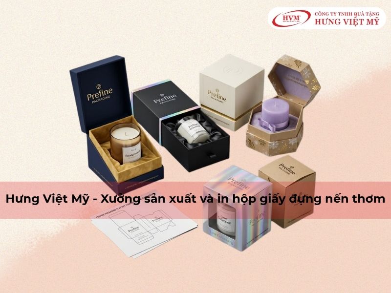 Xưởng in hộp giấy đựng nến thơm giá rẻ theo yêu cầu tại Hưng Việt Mỹ